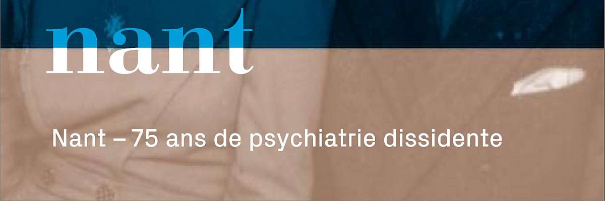 Nant - 75 ans de psychiatrie dissidente (extraits)